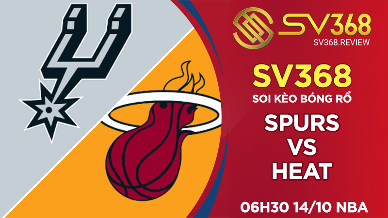 Soi kèo bóng rổ SV368 Spurs vs Heat, 06h30 ngày 14/10 NBA